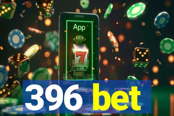 396 bet